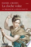 La cloche volée - La trilogie de la Révolution tome 2