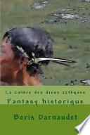 La Colere Des Dieux Azteques