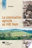 La Colonisation Agricole au Viêt Nam