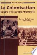La colonisation, l'autre crime contre l'humanité