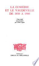 La comédie et le vaudeville de 1850 à 1900: Le gendre de Monsieur Poirier, par Ê. Augier et J. Sandreau. Les faux bonshommes, par T. Barrière et E. Capendu. Pattes de mouche, par V. Sardou. Une visite de noces, par A. Dumas fils