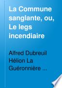 La Commune sanglante, ou, Le legs incendiaire