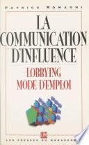 La communication d'influence : lobbying, mode d'emploi
