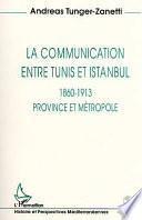 La communication entre Tunis et Istanbul, 1860-1913