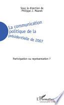 La communication politique de la présidentielle de 2007--participation ou représentation?