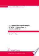 La composition en allemand : structure sémantique et fonction littéraire