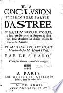 La Conclusion et derniere partie d'Astrée... Composee sur les vrais Memoires de feu Mre Honoré d'Vrfé. Par le sr Baro