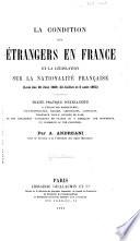 La condition des étrangers en France et la législation sur la nationalité française (lois des 26 juin 1889, 22 juillet et 8 août 1893) Traité pratique d'extranéité