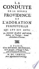 La conduite de la divine providence, et l'adoration perpetuelle qui luy est deue. Pa [!] Henry Marie Boudon. ...