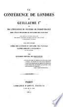 La Conférence de Londres et Guillaume Ier, ou De l'Influence du système de persévérance sur l'État financier du Royaume des Pays-bas ... Avec deux lettres, l'une sur l'avenir du Royaume des Pays-bas, l'autre adressée a Guillaume Ier Roi des Pays-bas