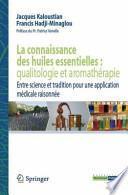 La connaissance des huiles essentielles : qualitologie et aromathérapie