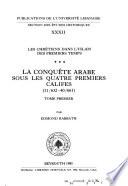 La conquête arabe sous les quatre premiers califes (11/632-40/661)
