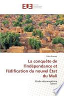 La conquête de l'indépendance et l'édification du nouvel État du Mali
