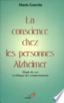 La conscience chez les personnes Alzheimer : étude de cas et éthique des comportements