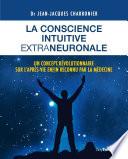 La conscience intuitive extraneuronale - Un concept révolutionnaire sur l'après-vie enfon reconnu pa