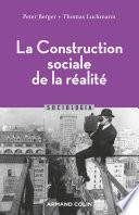 La Construction sociale de la réalité - 3e éd.