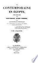 La Contemporaine en Égypte. Pour faire suite aux Souvenirs d'une femme, sur les principaux personnages de la République, du Consulat, de l'Empire et de la Restauration. [By Elzelina van Aylde Jonghe, calling herself Ida Saint-Elme.]