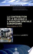 La contribution de la Belgique à l'aventure spatiale européenne