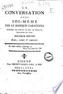 La conversation avec soi-meme par le marquis Caraccioli colonel au service du roi de Pologne electeur de Saxe