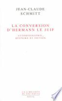 La Conversion d'Hermann le Juif. Autobiographie, histoire et fiction