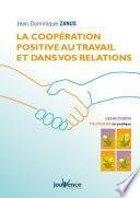 La coopération positive au travail et dans vos relations