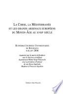 La Corse, la Méditerranée et les grands arsenaux du Moyen Age au XVIIIe siècle
