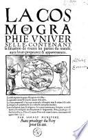 La cosmographie vniverselle, contenant la situation de toutes les parties du monde, auec leurs proprietez & appartenances [...]