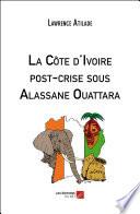 La Côte d'Ivoire post-crise sous Alassane Ouattara