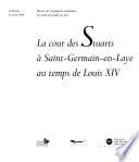 La Cour des Stuarts à Saint-Germain-en-Laye au temps de Louis XIV
