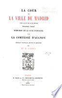La cour et la ville de Madrid vers la fin du XVIIe siècle ...: ptie. Mémoires de la cour d'Espagne