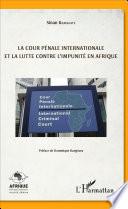 La Cour pénale internationale et la lutte contre l'impunité en Afrique