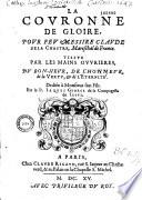 La Couronne de gloire, pour feu Messire Claude de La Chastre, mareschal de France, tissue par les mains ouvrières du bon-heur, de l'honneur, de la vertu & de l'éternité, dédiée à Monsieur son fils par le P. Iaques George...