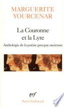 La Couronne et la Lyre. Anthologie de la poèsie grecque ancienne