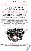 La Coutume reformée du païs et duché de Normandie, anciens ressorts et enclaves d'iceluy. Commentée par M. Josias Berault, Jacques Godefroy, etc. (Bathelier) d'Aviron...
