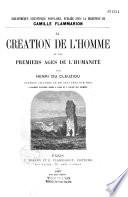 La création de l'homme et les premiers âges de l'humanité