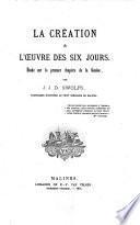 La création et l'œuvre des six jours