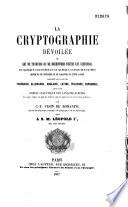 La cryptographie dévoilée ou art de traduire et de déchiffrer toutes les écritures en quelque caractère et langue que ce soit, quoiqu'on ne connaisse ni le caractère ni cette langue, appliqué aux langues française, allemande, anglaise, latine, italienne, flamande et hollandaise, suivi d'un Précis analytique des langues écrites au moyen duquel on peut les traduire sans en avoir aucune connaissance préalable