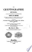 La Cryptographie dévoilée, ou art de traduire ou de déchiffrer toutes les écritures en quelques caractères et en quelques langues que ce soit; ... suivi d'un précis analytique des langues écrites, au moyen duquel on peut les traduire, sans en avoir aucune connaissance préalable