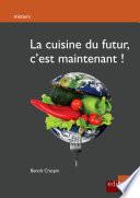 La cuisine du futur, c'est maintenant!