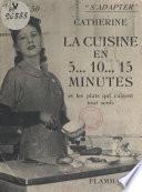 Livre La cuisine en 5... 10... 15 minutes et les plats qui cuisent tout seuls