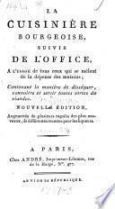 La cuisinière bourgeoise ... Nouvelle édition, augmentée de plusieurs ragoûts des plus nouveaux, de différentes recettes pour les liqueurs. [By Menon.]