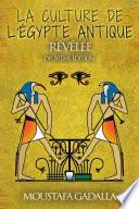 La culture de l'Egypte ancienne révélée