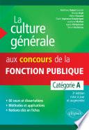 La culture générale aux concours de la fonction publique. Catégorie A. 3e édition