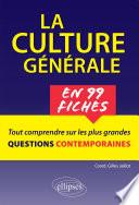 La culture générale en 99 fiches. Tout comprendre sur les plus grandes questions contemporaines.