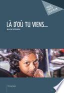 Là d'où tu viens...