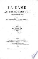 La Dame au Passe-Partout, comédie en un acte [and in prose].