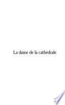 la dame de la cathédrale