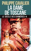 La Dame de Toscane (Le Siècle des chimères, Tome 4) (Nouvelle édition)