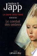 La Dame sans terre, t4 : Le combat des ombres