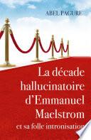 La décade hallucinatoire d'Emmanuel Maelstrom